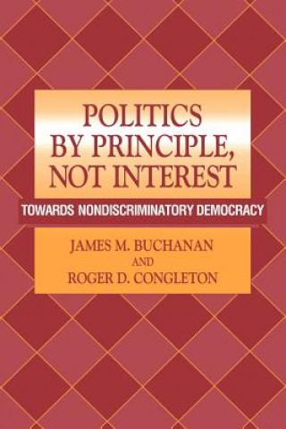 Βιβλίο Politics by Principle, Not Interest James M. BuchananRoger D. Congleton