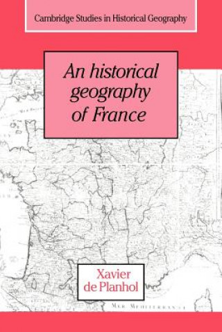 Carte Historical Geography of France Xavier de PlanholPaul ClavalJanet Lloyd