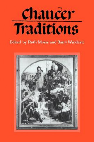 Könyv Chaucer Traditions Ruth MorseBarry Windeatt
