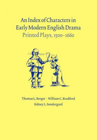 Livre Index of Characters in Early Modern English Drama Thomas L. BergerWilliam C. BradfordSidney L. Sondergard