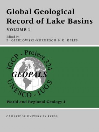 Kniha Global Geological Record of Lake Basins: Volume 1 E. Gierlowski-KordeschK. Kelts