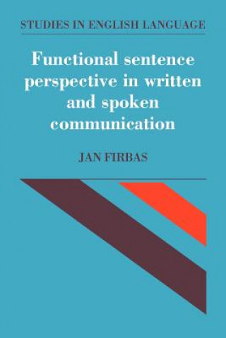 Könyv Functional Sentence Perspective in Written and Spoken Communication Jan Firbas