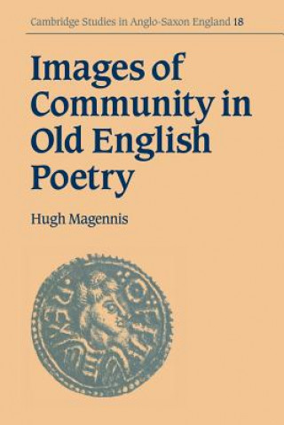 Könyv Images of Community in Old English Poetry Hugh Magennis