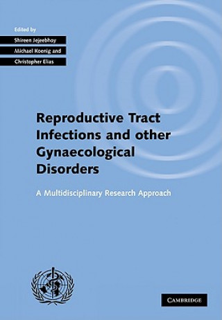 Knjiga Investigating Reproductive Tract Infections and Other Gynaecological Disorders Christopher Elias