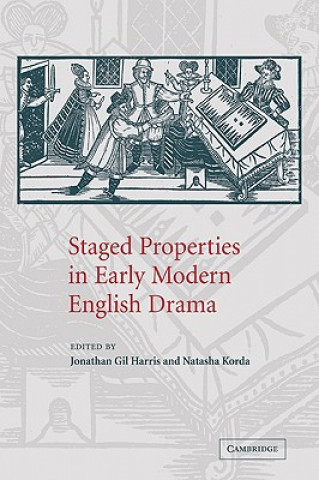 Carte Staged Properties in Early Modern English Drama Jonathan Gil HarrisNatasha Korda