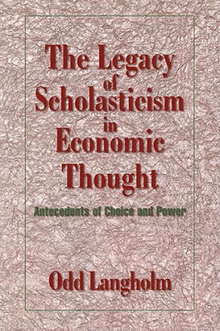 Carte Legacy of Scholasticism in Economic Thought Odd Langholm