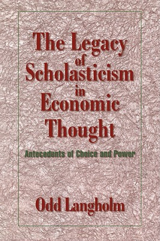 Kniha Legacy of Scholasticism in Economic Thought Odd Langholm