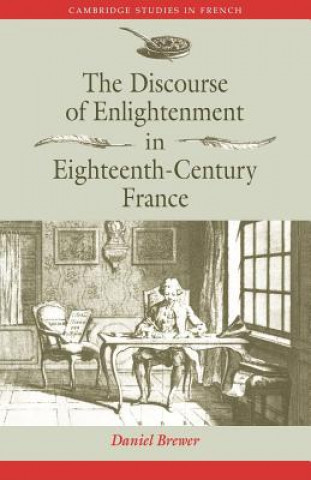 Książka Discourse of Enlightenment in Eighteenth-Century France Daniel Brewer