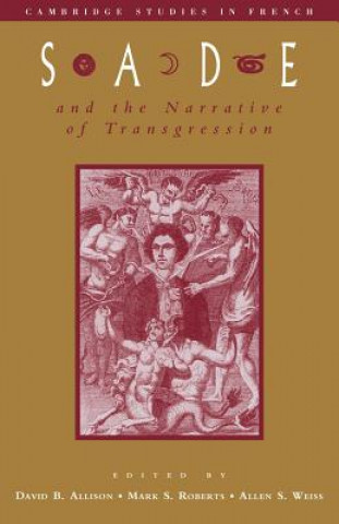 Książka Sade and the Narrative of Transgression David B. AllisonMark S. RobertsAllen S. Weiss