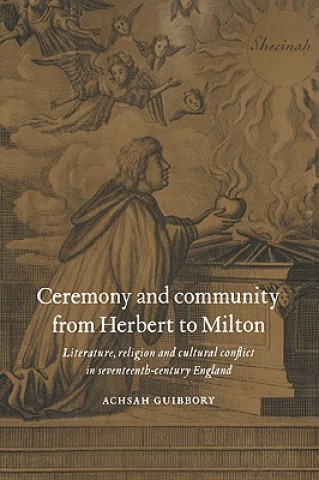 Könyv Ceremony and Community from Herbert to Milton Achsah Guibbory