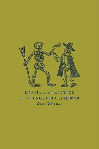 Könyv Drama and Politics in the English Civil War Susan Wiseman