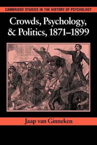 Könyv Crowds, Psychology, and Politics, 1871-1899 Jaap van Ginneken