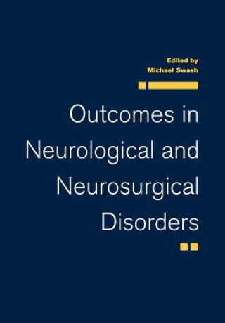 Könyv Outcomes in Neurological and Neurosurgical Disorders Michael Swash