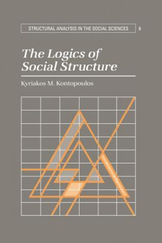 Książka Logics of Social Structure Kyriakos M. Kontopoulos