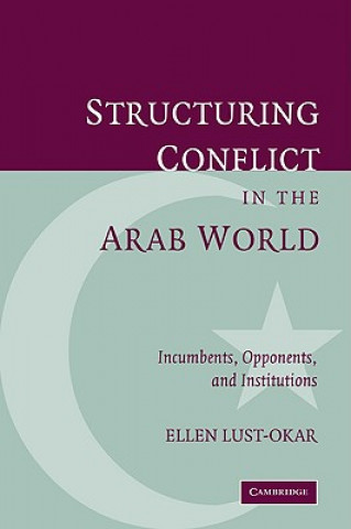 Kniha Structuring Conflict in the Arab World Ellen Lust-Okar