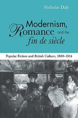 Carte Modernism, Romance and the Fin de Siecle Nicholas Daly