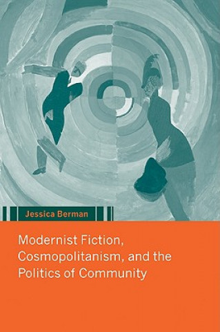 Carte Modernist Fiction, Cosmopolitanism and the Politics of Community Jessica Berman