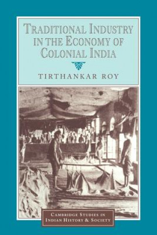 Książka Traditional Industry in the Economy of Colonial India Tirthankar Roy