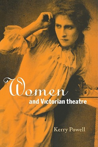 Könyv Women and Victorian Theatre Kerry Powell