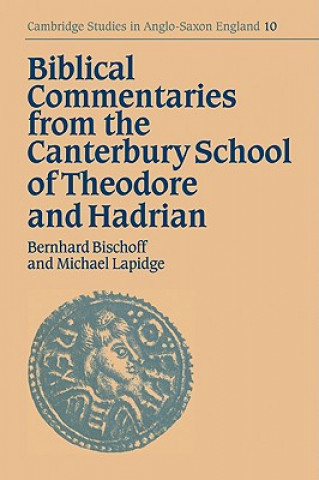 Książka Biblical Commentaries from the Canterbury School of Theodore and Hadrian Bernhard BischoffMichael Lapidge