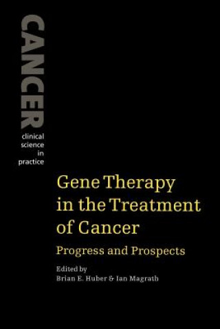 Könyv Gene Therapy in the Treatment of Cancer Brian E. HuberIan Magrath
