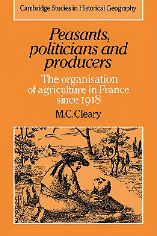 Knjiga Peasants, Politicians and Producers Mark C. Cleary