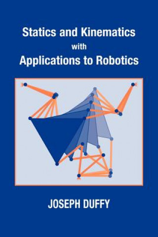 Könyv Statics and Kinematics with Applications to Robotics Joseph Duffy