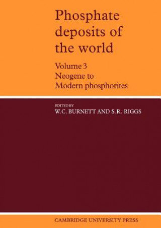 Könyv Phosphate Deposits of the World: Volume 3, Neogene to Modern Phosphorites William C. BurnettStanley R. Riggs