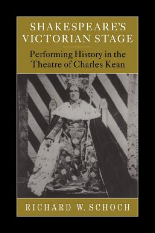 Knjiga Shakespeare's Victorian Stage Richard W. Schoch