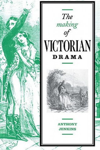 Kniha Making of Victorian Drama Anthony Jenkins
