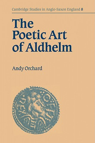 Książka Poetic Art of Aldhelm Andy Orchard