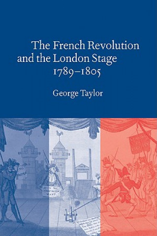 Carte French Revolution and the London Stage, 1789-1805 George Taylor