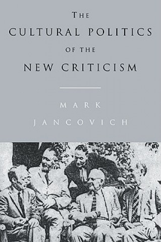 Książka Cultural Politics of the New Criticism Mark Jancovich