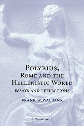 Carte Polybius, Rome and the Hellenistic World Frank W. Walbank