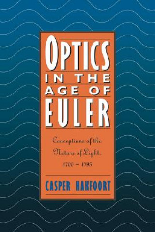 Könyv Optics in the Age of Euler Casper Hakfoort
