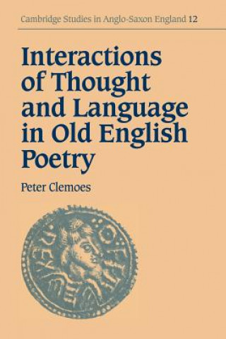 Book Interactions of Thought and Language in Old English Poetry Peter Clemoes