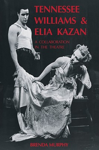 Kniha Tennessee Williams and Elia Kazan Brenda Murphy