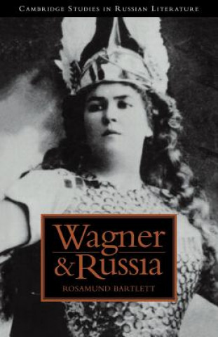 Carte Wagner and Russia Rosamund Bartlett