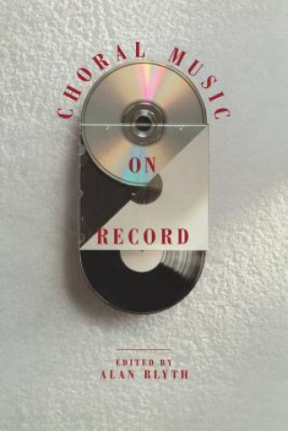 Книга Choral Music on Record Alan Blyth