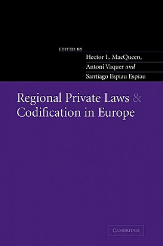 Könyv Regional Private Laws and Codification in Europe Hector L. MacQueenAntoni VaquerSantiago Espiau Espiau