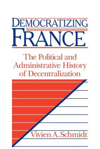 Knjiga Democratizing France Vivien A. Schmidt