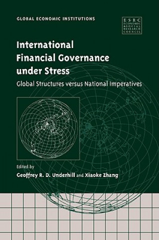 Knjiga International Financial Governance under Stress Geoffrey R. D. UnderhillXiaoke  Zhang