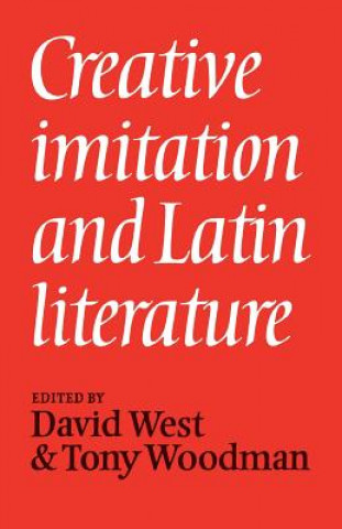 Kniha Creative Imitation and Latin Literature David WestTony Woodman