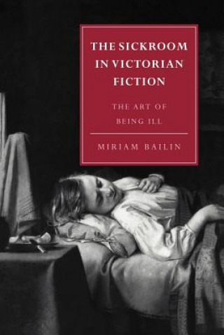 Carte Sickroom in Victorian Fiction Miriam Bailin