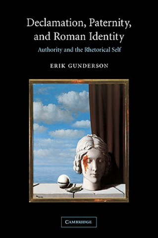 Kniha Declamation, Paternity, and Roman Identity Erik Gunderson