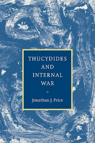 Βιβλίο Thucydides and Internal War Jonathan J. Price
