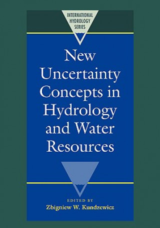 Carte New Uncertainty Concepts in Hydrology and Water Resources Zbigniew W. Kundzewicz