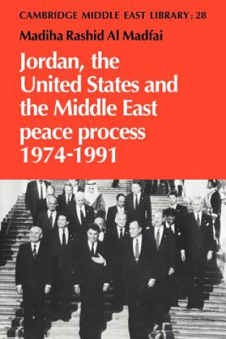 Kniha Jordan, the United States and the Middle East Peace Process, 1974-1991 Madiha Rashid al Madfai