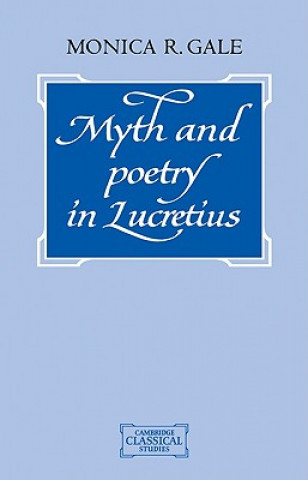 Knjiga Myth and Poetry in Lucretius Monica R. Gale