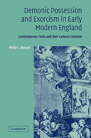 Livre Demonic Possession and Exorcism in Early Modern England Philip C. Almond